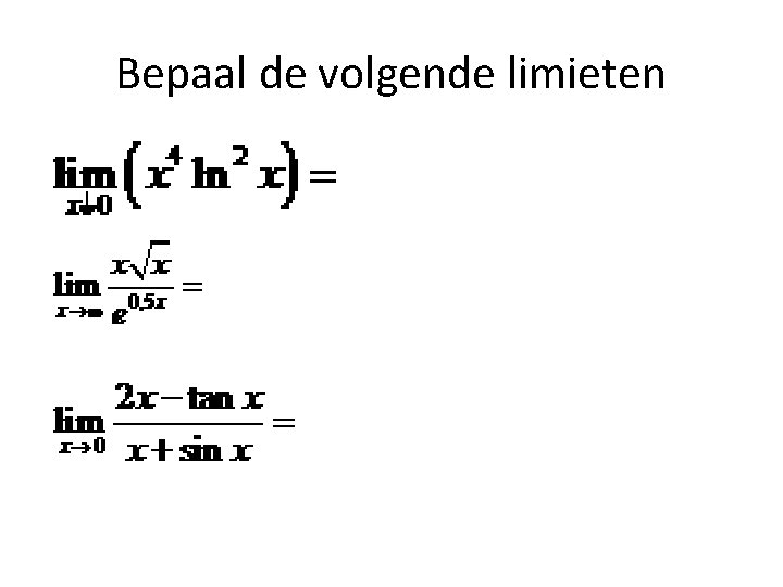 Bepaal de volgende limieten 