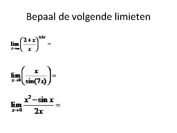 Bepaal de volgende limieten 