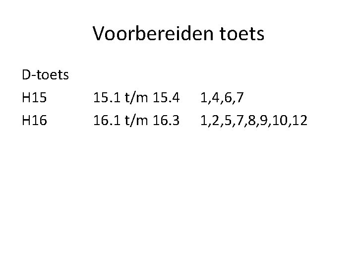 Voorbereiden toets D-toets H 15 H 16 15. 1 t/m 15. 4 16. 1