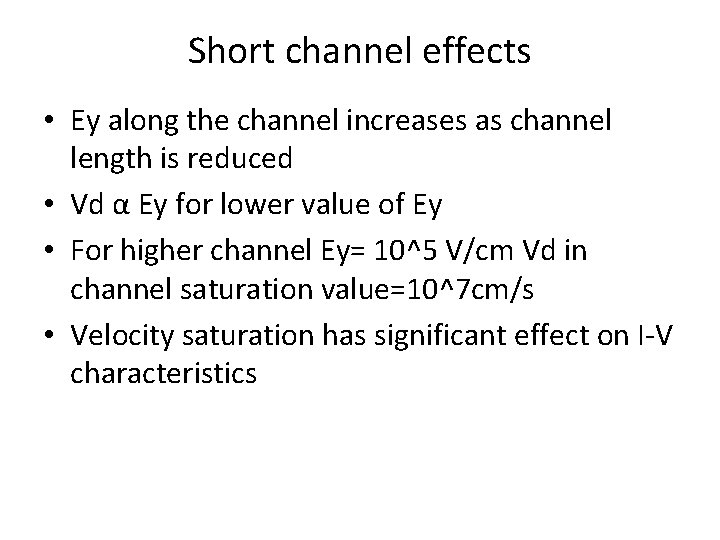 Short channel effects • Ey along the channel increases as channel length is reduced