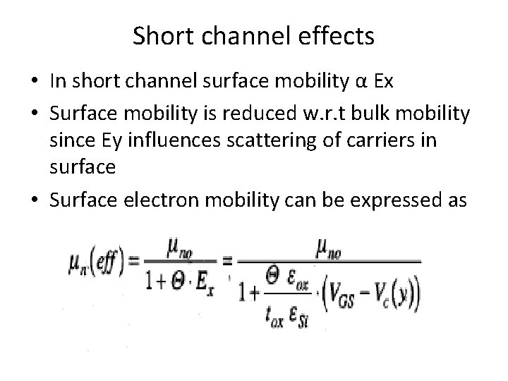 Short channel effects • In short channel surface mobility α Ex • Surface mobility