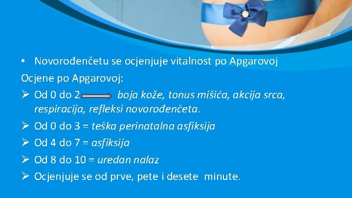 • Novorođenčetu se ocjenjuje vitalnost po Apgarovoj Ocjene po Apgarovoj: Ø Od 0 • Novorođenčetu se ocjenjuje vitalnost po Apgarovoj Ocjene po Apgarovoj: Ø Od 0