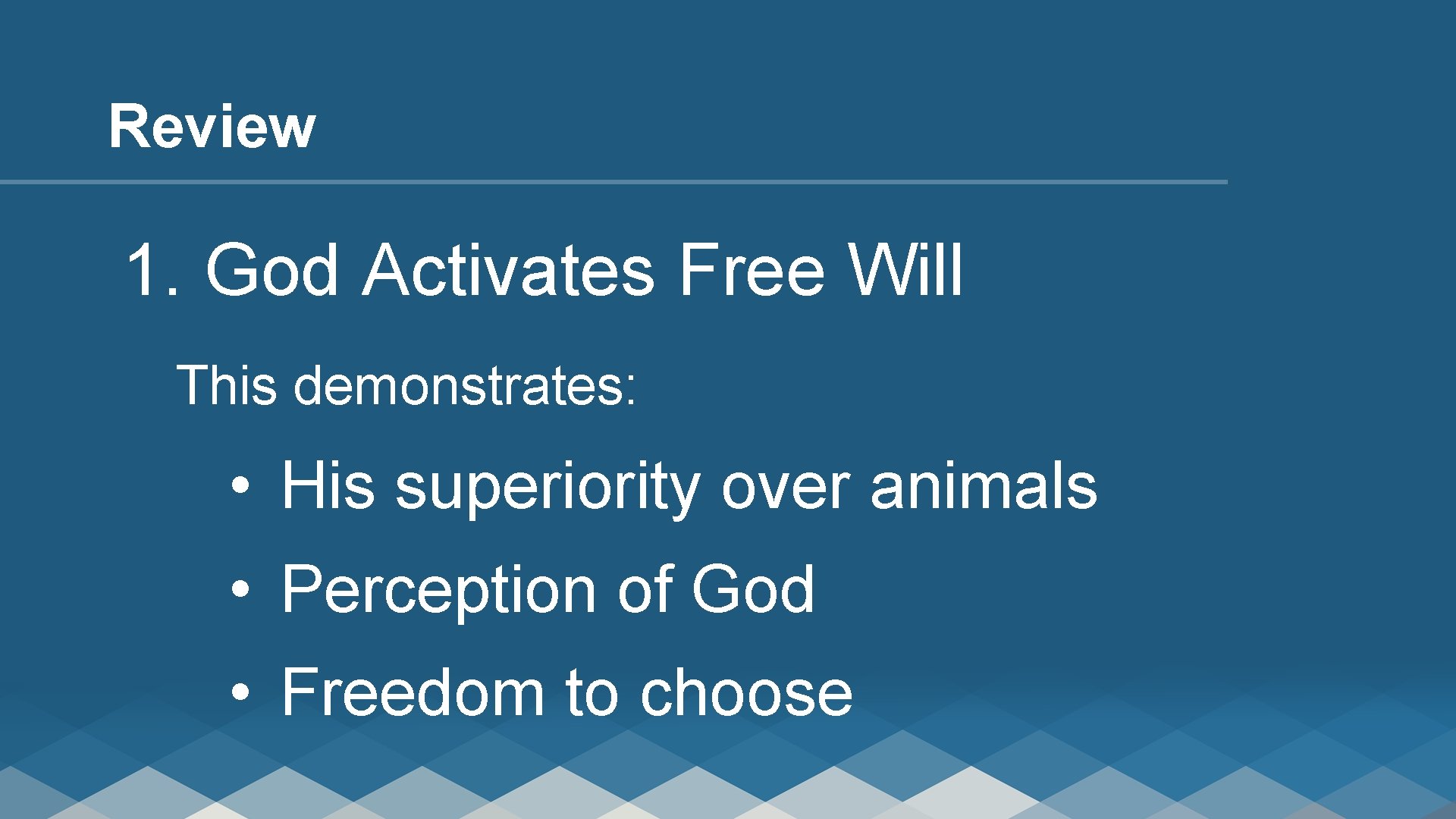 Review 1. God Activates Free Will This demonstrates: • His superiority over animals •