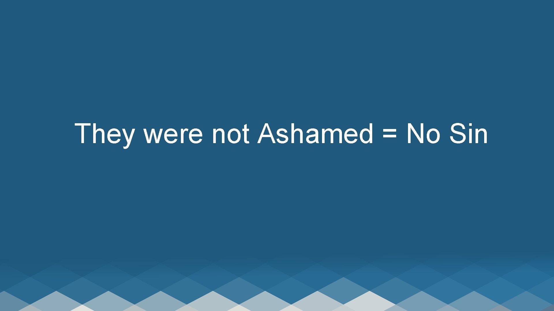 They were not Ashamed = No Sin 