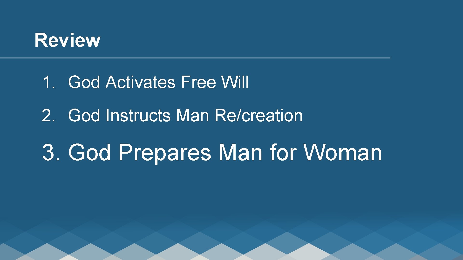 Review 1. God Activates Free Will 2. God Instructs Man Re/creation 3. God Prepares