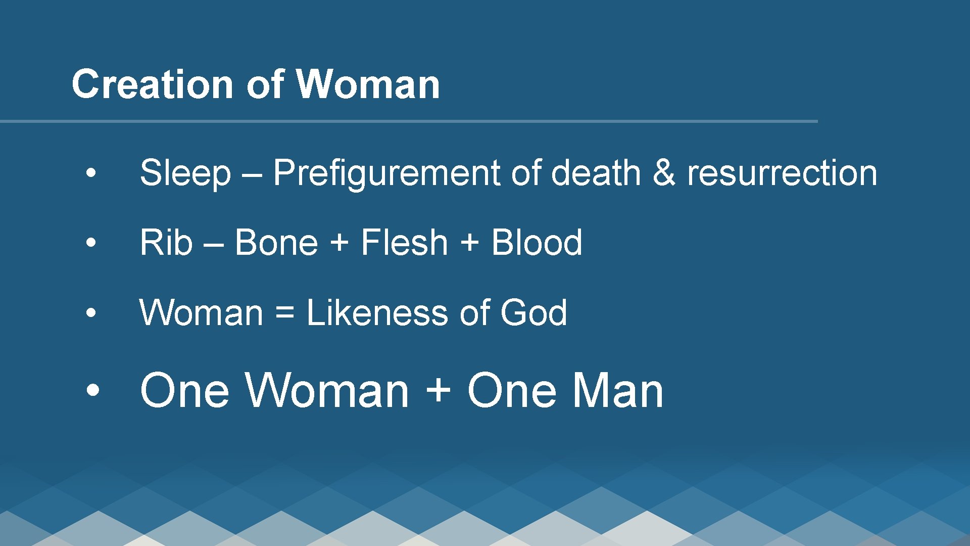 Creation of Woman • Sleep – Prefigurement of death & resurrection • Rib –