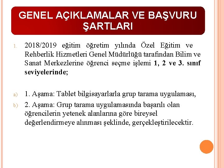 GENEL AÇIKLAMALAR VE BAŞVURU ŞARTLARI 1. 2018/2019 eğitim öğretim yılında Özel Eğitim ve Rehberlik