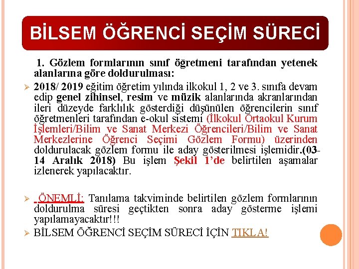 BİLSEM ÖĞRENCİ SEÇİM SÜRECİ Ø Ø Ø 1. Gözlem formlarının sınıf öğretmeni tarafından yetenek