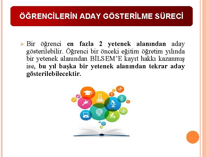 ÖĞRENCİLERİN ADAY GÖSTERİLME SÜRECİ Ø Bir öğrenci en fazla 2 yetenek alanından aday gösterilebilir.