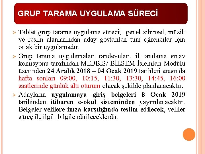 GRUP TARAMA UYGULAMA SÜRECİ Ø Ø Ø Tablet grup tarama uygulama süreci; genel zihinsel,