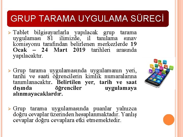 GRUP TARAMA UYGULAMA SÜRECİ Ø Tablet bilgisayarlarla yapılacak grup tarama uygulaması 81 ilimizde, il