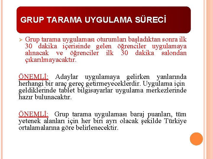 GRUP TARAMA UYGULAMA SÜRECİ Ø Grup tarama uygulaması oturumları başladıktan sonra ilk 30 dakika