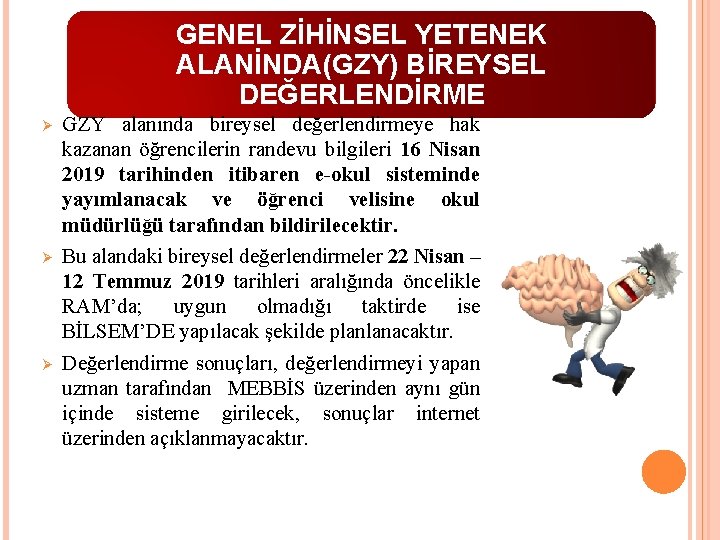 GENEL ZİHİNSEL YETENEK ALANİNDA(GZY) BİREYSEL DEĞERLENDİRME Ø Ø Ø GZY alanında bireysel değerlendirmeye hak