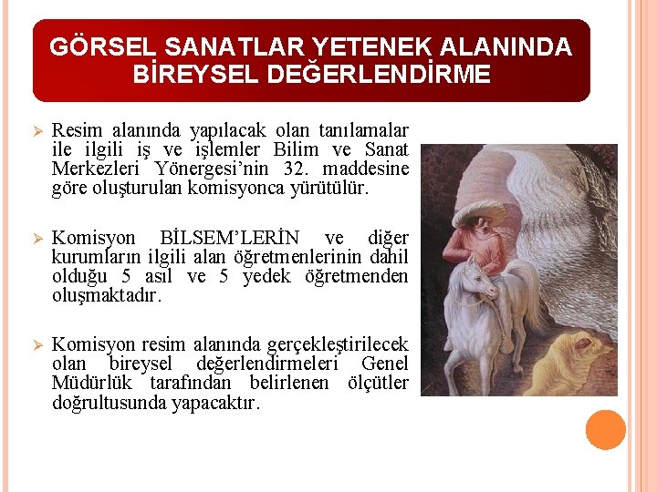 GÖRSEL SANATLAR YETENEK ALANINDA BİREYSEL DEĞERLENDİRME Ø Resim alanında yapılacak olan tanılamalar ile ilgili