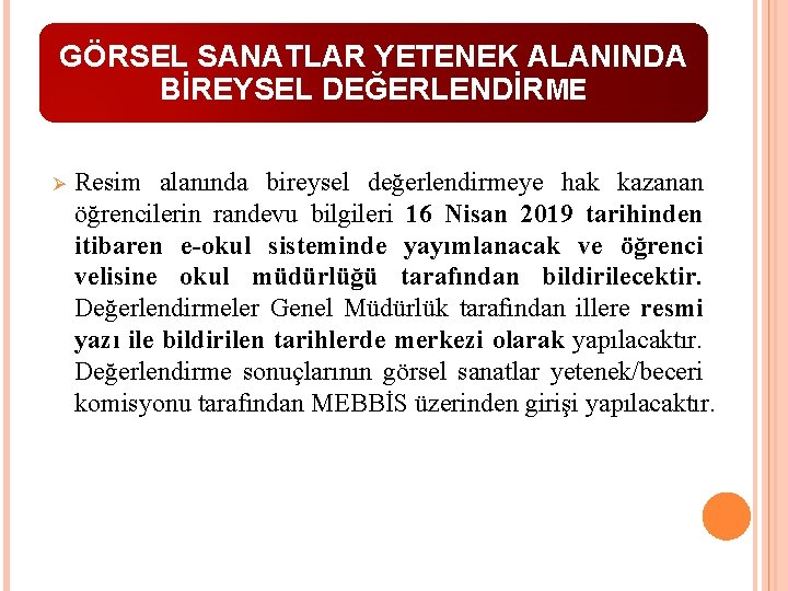 GÖRSEL SANATLAR YETENEK ALANINDA BİREYSEL DEĞERLENDİRME Ø Resim alanında bireysel değerlendirmeye hak kazanan öğrencilerin