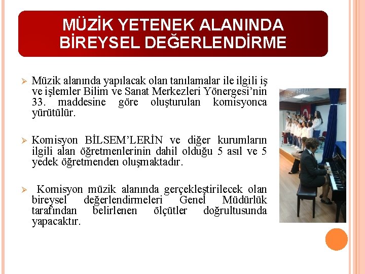 MÜZİK YETENEK ALANINDA BİREYSEL DEĞERLENDİRME Ø Müzik alanında yapılacak olan tanılamalar ile ilgili iş