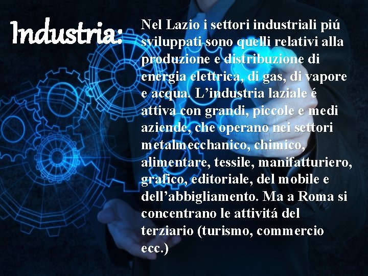 Industria: Nel Lazio i settori industriali piú sviluppati sono quelli relativi alla produzione e