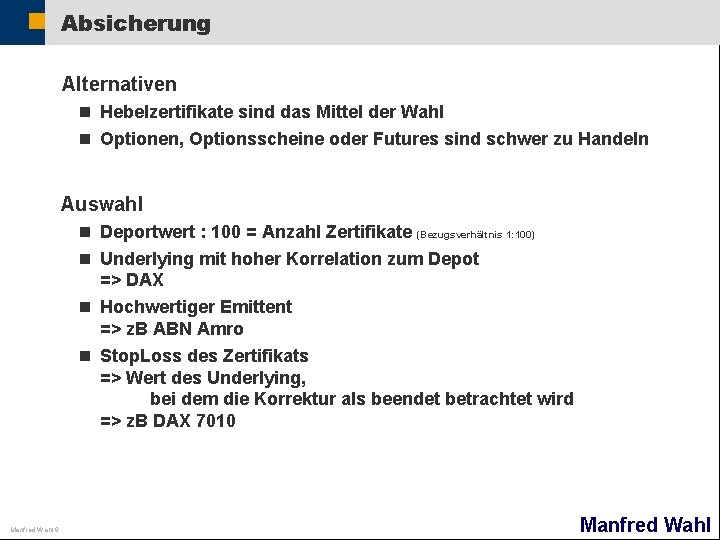 Absicherung Alternativen n Hebelzertifikate sind das Mittel der Wahl n Optionen, Optionsscheine oder Futures