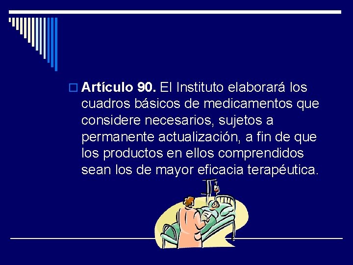 o Artículo 90. El Instituto elaborará los cuadros básicos de medicamentos que considere necesarios,