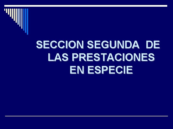 SECCION SEGUNDA DE LAS PRESTACIONES EN ESPECIE 