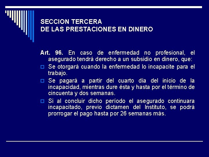 SECCION TERCERA DE LAS PRESTACIONES EN DINERO Art. 96. En caso de enfermedad no