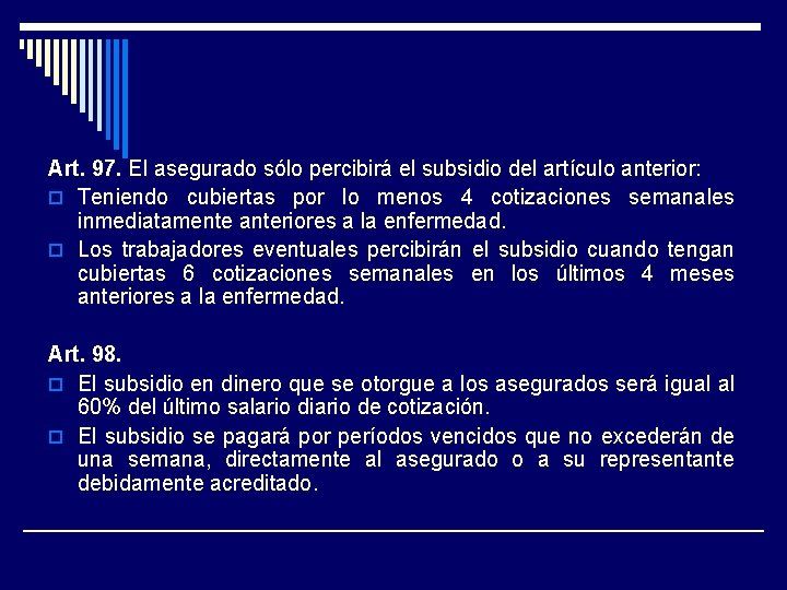 Art. 97. El asegurado sólo percibirá el subsidio del artículo anterior: o Teniendo cubiertas