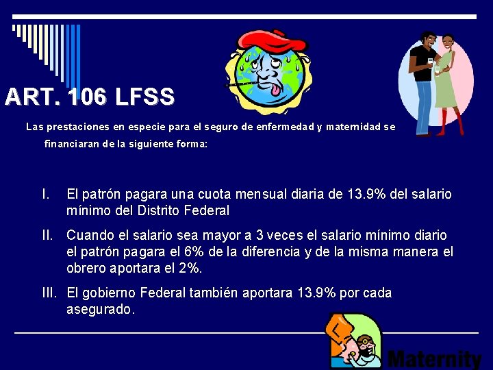 ART. 106 LFSS Las prestaciones en especie para el seguro de enfermedad y maternidad