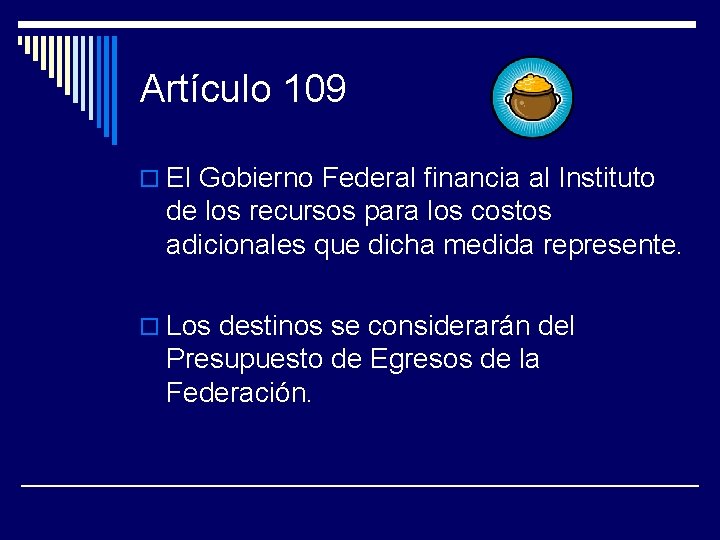 Artículo 109 o El Gobierno Federal financia al Instituto de los recursos para los