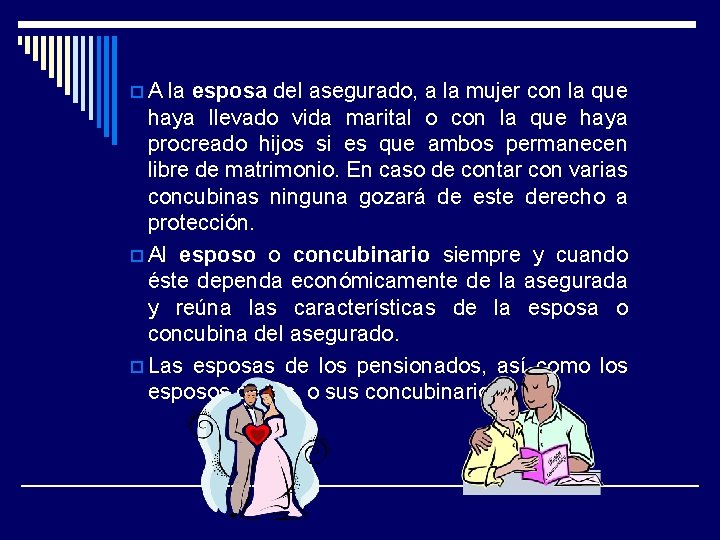 p. A la esposa del asegurado, a la mujer con la que haya llevado