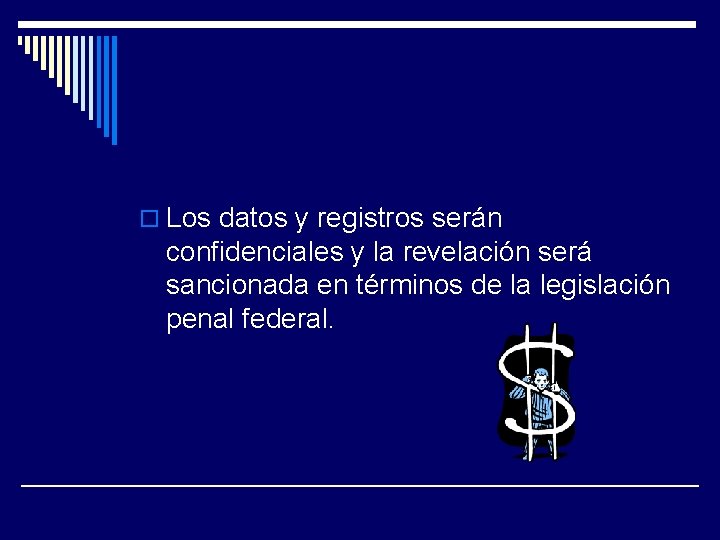 o Los datos y registros serán confidenciales y la revelación será sancionada en términos