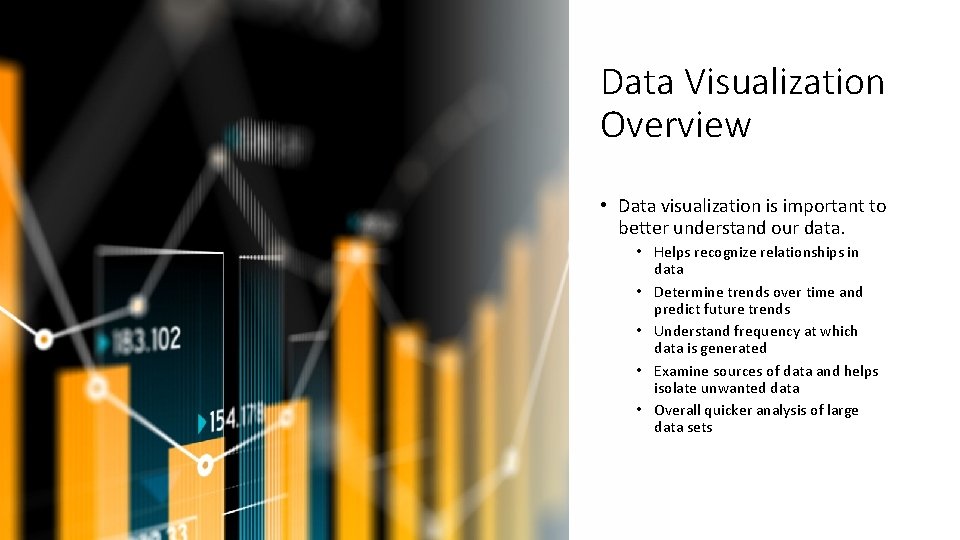 Data Visualization Overview • Data visualization is important to better understand our data. • Data Visualization Overview • Data visualization is important to better understand our data. •