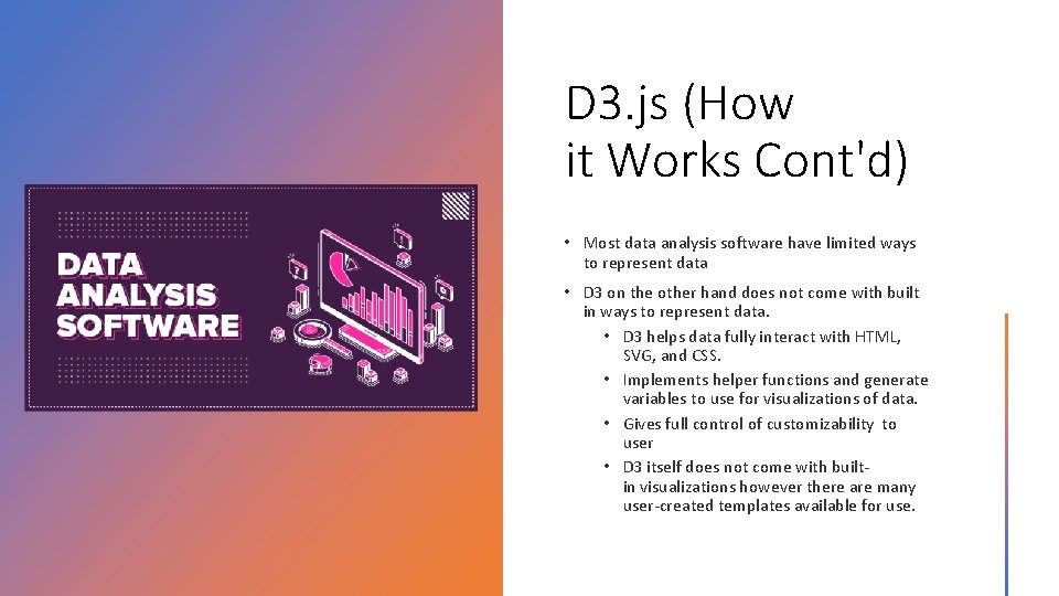 D 3. js (How it Works Cont'd) • Most data analysis software have limited D 3. js (How it Works Cont'd) • Most data analysis software have limited
