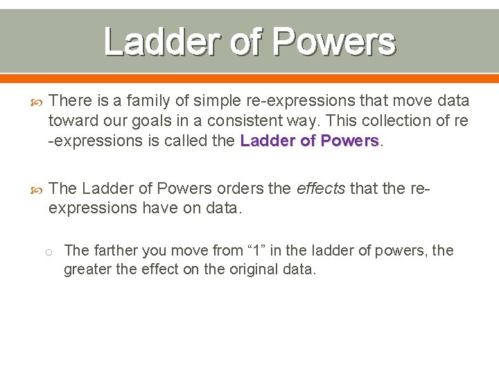 Ladder of Powers There is a family of simple re-expressions that move data toward