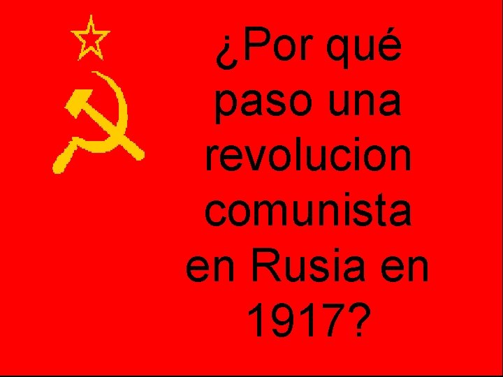 ¿Por qué paso una revolucion comunista en Rusia en 1917? 