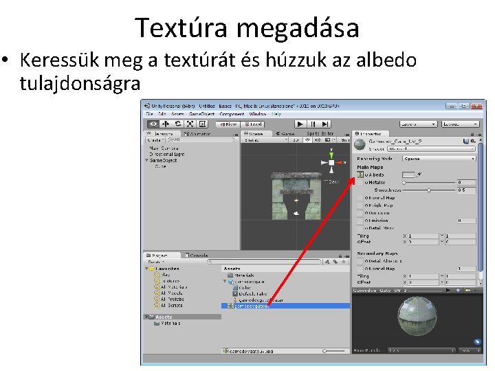 Textúra megadása • Keressük meg a textúrát és húzzuk az albedo tulajdonságra 