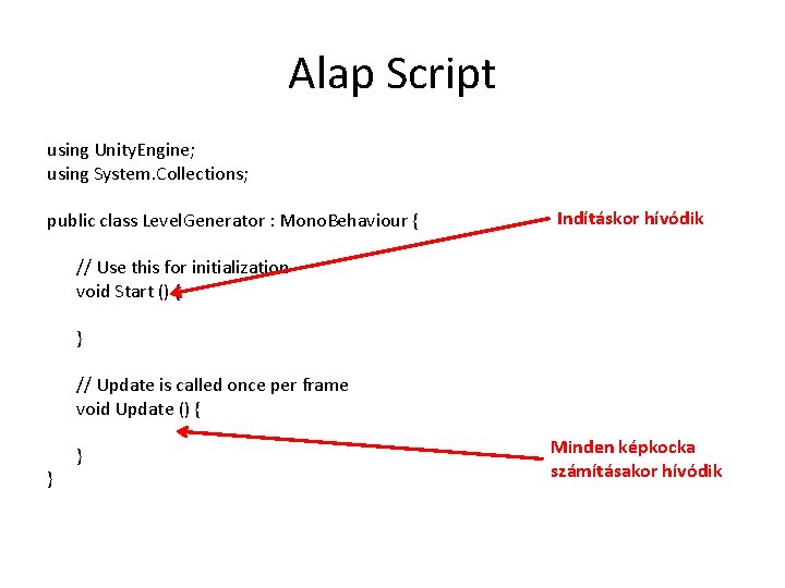 Alap Script using Unity. Engine; using System. Collections; public class Level. Generator : Mono.