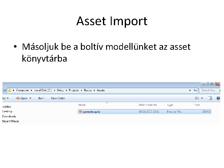 Asset Import • Másoljuk be a boltív modellünket az asset könyvtárba 
