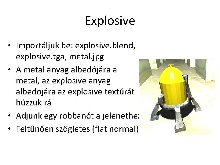 Explosive • Importáljuk be: explosive. blend, explosive. tga, metal. jpg • A metal anyag
