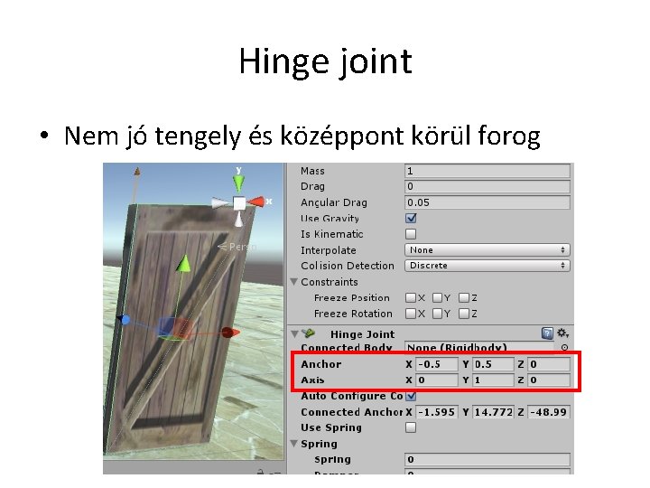 Hinge joint • Nem jó tengely és középpont körül forog 