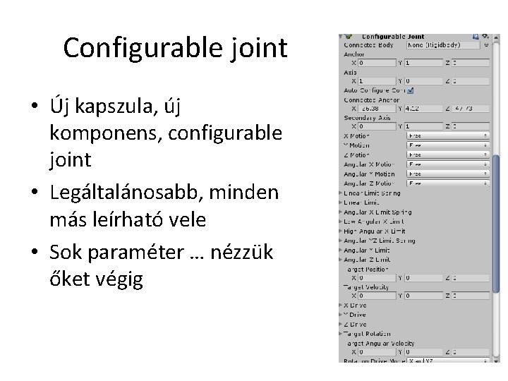 Configurable joint • Új kapszula, új komponens, configurable joint • Legáltalánosabb, minden más leírható