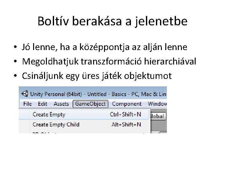 Boltív berakása a jelenetbe • Jó lenne, ha a középpontja az alján lenne •