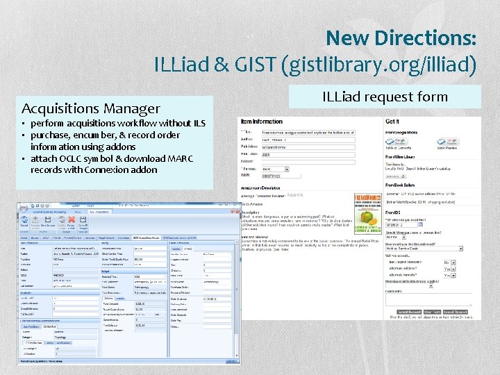 New Directions: ILLiad & GIST (gistlibrary. org/illiad) Acquisitions Manager • perform acquisitions workflow without