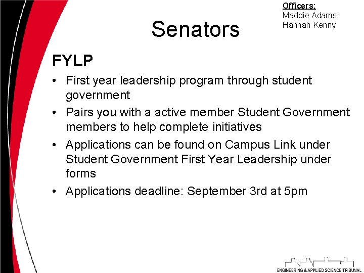 Senators Officers: Maddie Adams Hannah Kenny FYLP • First year leadership program through student