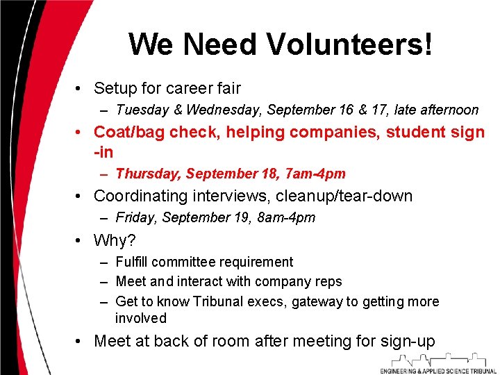 We Need Volunteers! • Setup for career fair – Tuesday & Wednesday, September 16