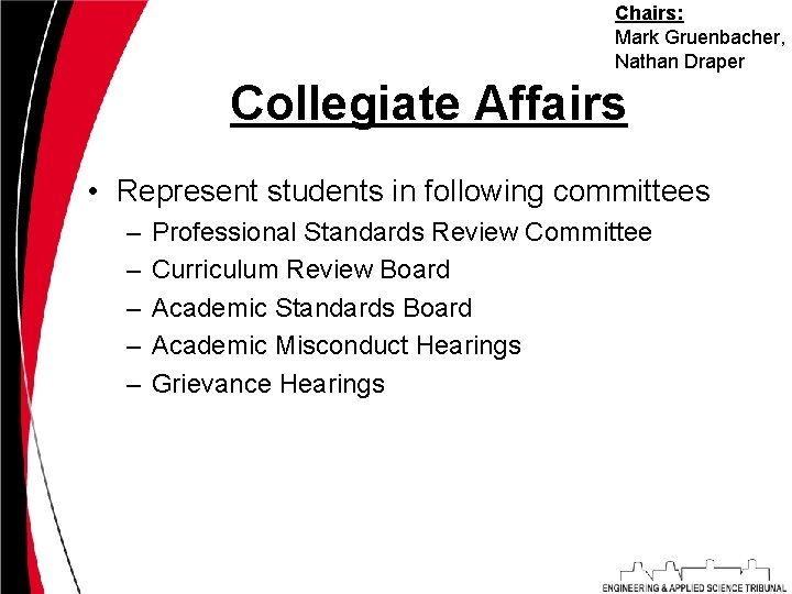 Chairs: Mark Gruenbacher, Nathan Draper Collegiate Affairs • Represent students in following committees –