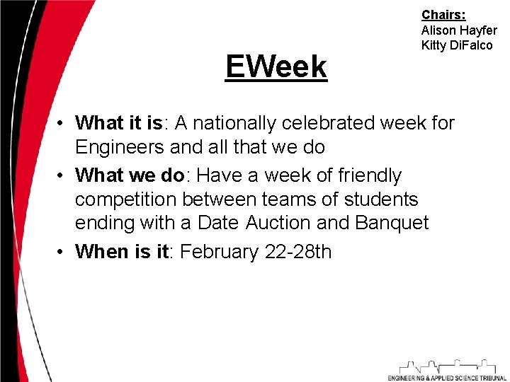 EWeek Chairs: Alison Hayfer Kitty Di. Falco • What it is: A nationally celebrated