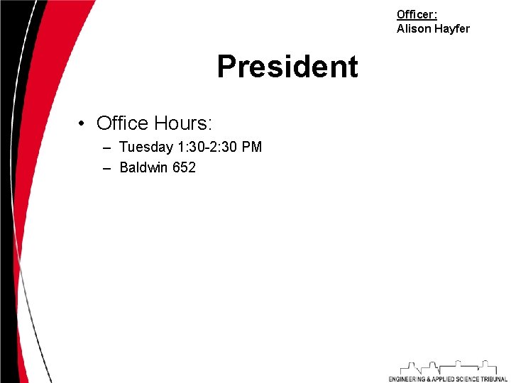 Officer: Alison Hayfer President • Office Hours: – Tuesday 1: 30 -2: 30 PM