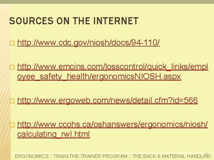 SOURCES ON THE INTERNET � http: //www. cdc. gov/niosh/docs/94 -110/ � http: //www. emcins.