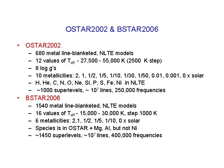 OSTAR 2002 & BSTAR 2006 • OSTAR 2002 – – – 680 metal line-blanketed,