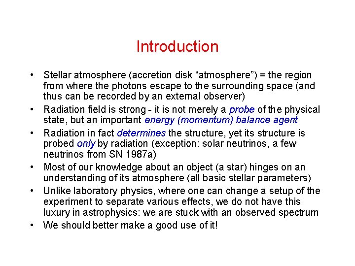 Introduction • Stellar atmosphere (accretion disk “atmosphere”) = the region from where the photons